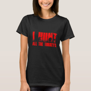 T-shirt Mens Je Chasse Toutes Les Dindons Turquie Chasseur