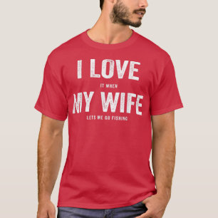 T-shirt Mens Je L'AIME Quand MA FEMME Me Laisse Aller Pêch