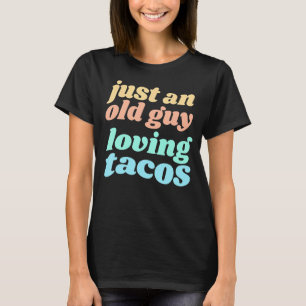 T-shirt Mens Just An Old Guy Aimer Tacos Citation pour Tac
