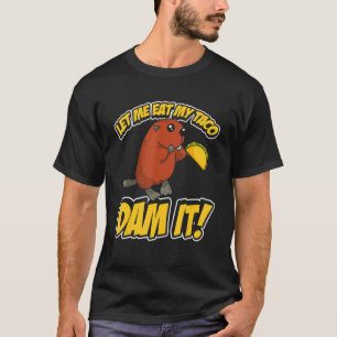 T-shirt Mens Laisse-Moi Manger Mon Barrage Taco It Beaver