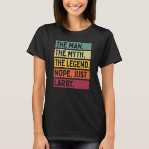 T-shirt Mens L'Homme Le Mythe La Légende Non Juste Larry