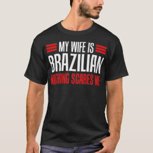 T-shirt Mens Ma Femme Est Brésilienne Rien Ne Me Fait Peu