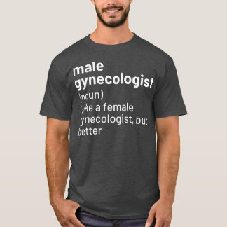 T-shirt Mens Male Gynecologist Definition