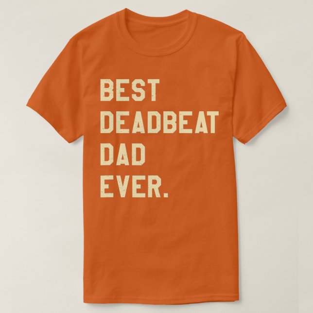 T-shirt Mens Meilleur Deadbeat Papa Ever Novelty Gag Plais (Design devant)
