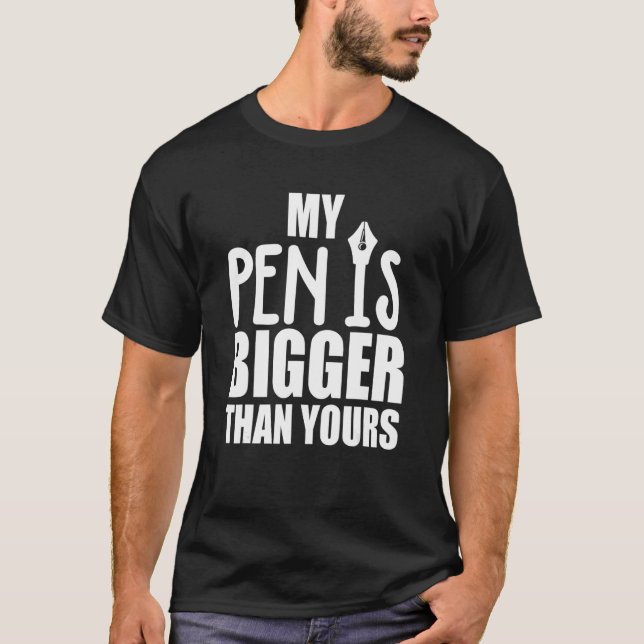 T-shirt Mens Mon stylo est plus gros que le vôtre (Devant)
