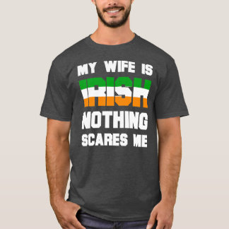 T-shirt Mens My Wife Is Irish Nothing Scares Me Funny