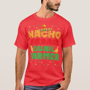 T-shirt Mens Nacho Moyenne Quail Farmer Quail Propriétaire