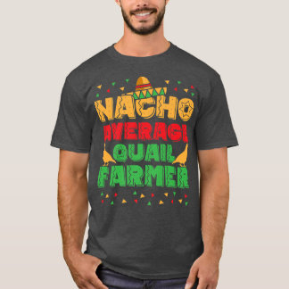 T-shirt Mens Nacho Moyenne Quail Farmer Quail Propriétaire
