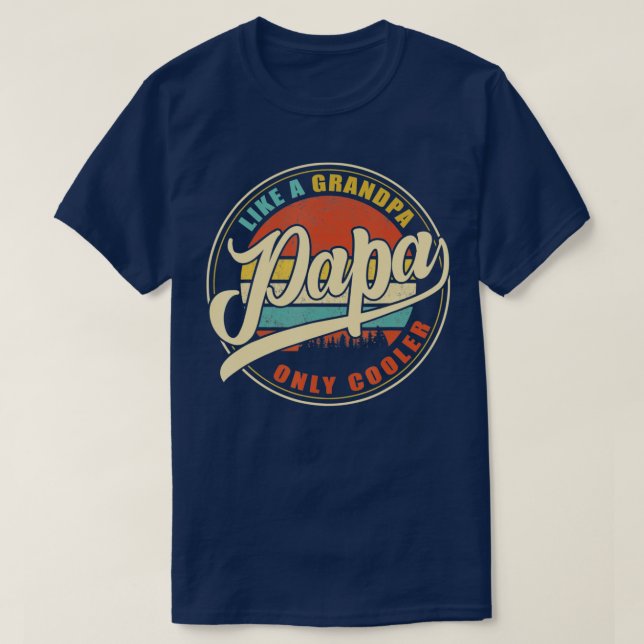 T-shirt Mens PAPA like a Grandpa ONLY COOLER Funny Papa Pa (Design devant)