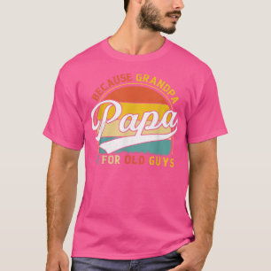 T-shirt Mens Papa Parce Que Grand-Père Est Pour Les Vieux