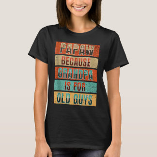 T-shirt Mens Papaw Parce Que Grand-Père Est Pour Les Vieux