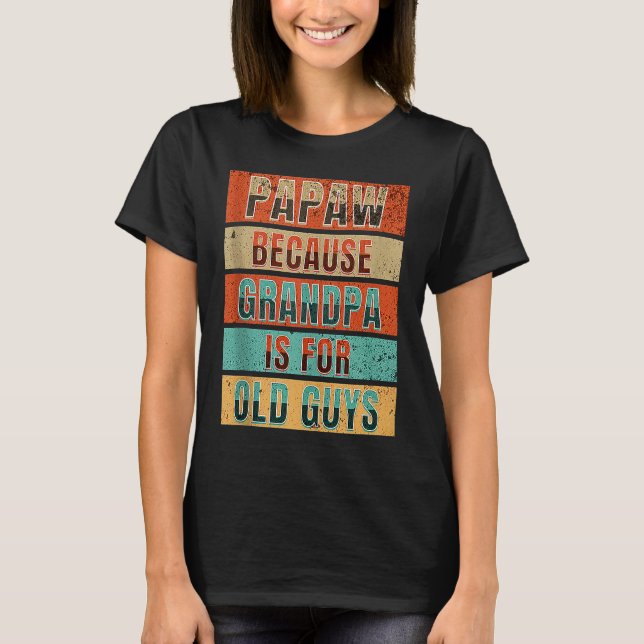 T-shirt Mens Papaw Parce Que Grand-Père Est Pour Les Vieux (Devant)