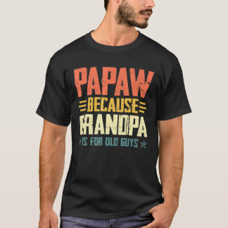 T-shirt Mens Papaw Parce Que Grand-Père Est Pour Les Vieux