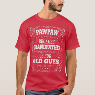 T-shirt Mens PawPaw Grand-père est pour Vieux garçons Père