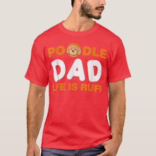T-shirt Mens Poodle Papa Vie Est Propriétaire De Chien Ruf