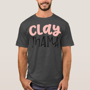 T-shirt Mens Pottery Toxits For Women Maman Clay Mama Funn