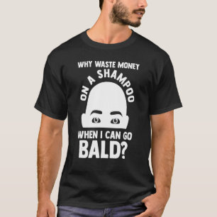 T-shirt Mens Pourquoi un shampooing quand je peux aller Ba
