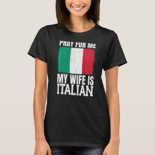 T-shirt Mens Priez Pour Moi Ma Femme Est Italienne 1