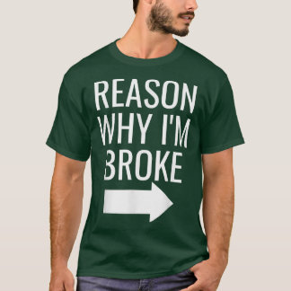 T-shirt Mens Reason Why I'm Broke Spoiled Funny Matching C