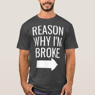 T-shirt Mens Reason Why I'm Broke Spoiled Funny Matching C