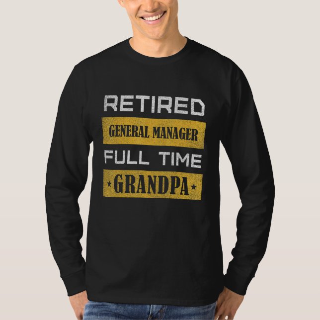 T-shirt Mens Retired General Manager Full Time Grandpa (Devant)