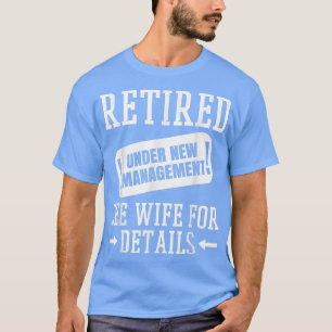 T-shirt Mens Retired Under New Management See Wife, Funny