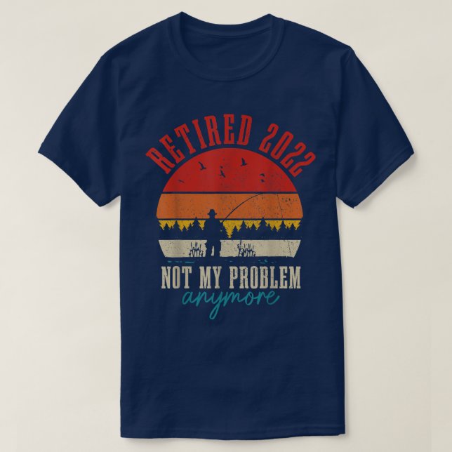 T-shirt Mens Retraité 2022 Pas mon problème Plus drôle Ret (Design devant)