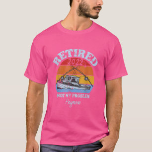 T-shirt Mens Retraité 2022 Pas mon problème Plus drôle Ret
