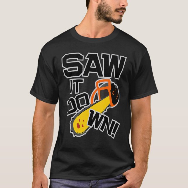 T-shirt Mens Saw it down with a chainsaw  lumberjack and l (Devant)