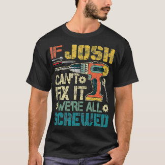 T-shirt Mens Si Josh Cant Fixer il était tous vissé Drôle 