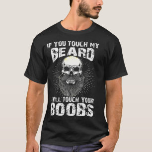 T-shirt Mens Si Vous Touchez Ma Barbe Je Toucherai Votre H