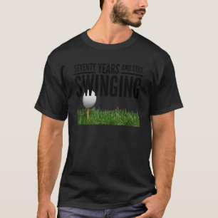 T-shirt Mens Soixante-Dix Ans Et Toujours Swing Golf 70th