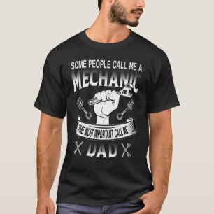 T-shirt Mens Some People Call Me Mechanic Most Important C