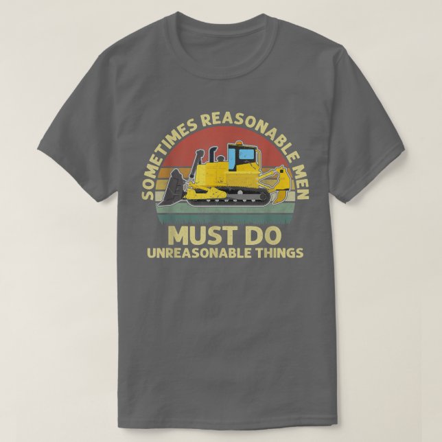 T-shirt Mens Sometimes Reasonable Men Must Do Unreasonable (Design devant)