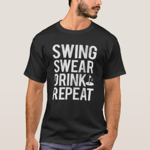 T-shirt Mens Swing Jurer Boire Répéter Golf
