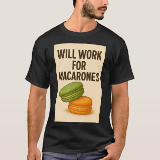 T-shirt Men's Tee Shirt Will Work for Macarones