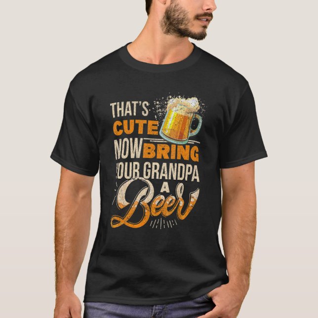 T-shirt Mens That's Cute Now Apporte Your Grandpa A Beer (Devant)