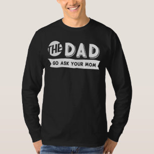 T-shirt Mens The Dad Go Demandez à votre maman Great Fête 