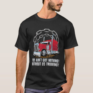 T-shirt Mens Truck Vous n'avez rien sans nous Trucki
