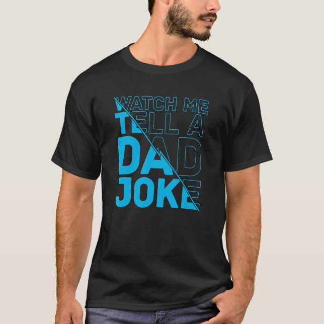 T-shirt Mens Watch Me Dire À Un Papa Plaisanter Aux Pères  (Devant)