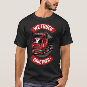 T-shirt Mens We Truck Together Freighter Tru conducteur de