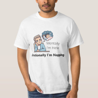T-shirt Mentalement je suis là, émotionnellement je fais l