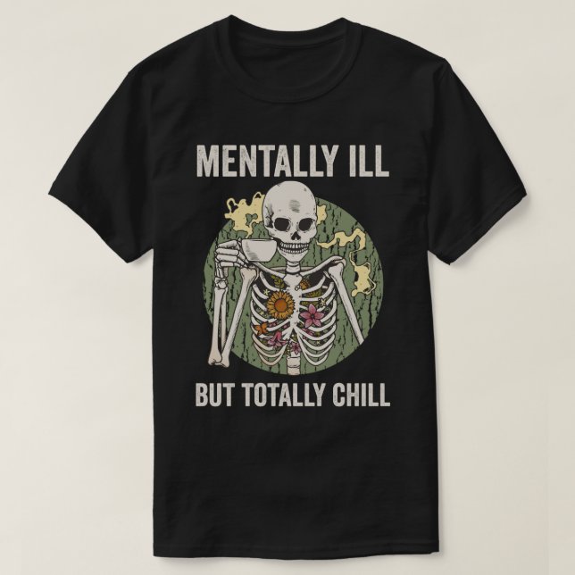 T-shirt Mentalement Mal Mais Totalement Chill (Design devant)