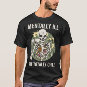 T-shirt Mentalement Mal Mais Totalement Chill
