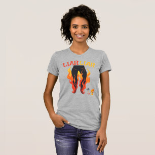 T-shirt Menteur, menteur, Pant est en feu