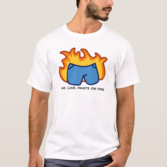 T-shirt Menteur, menteur, pantalon sur le feu (Devant)