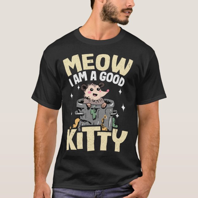 T-shirt Meow I Am A Good Kitty Jokes Opossum Meme Possum (Devant)