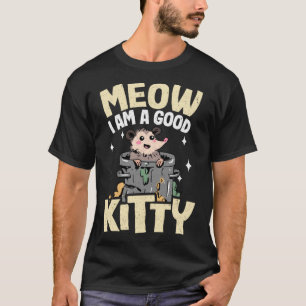 T-shirt Meow I Am A Good Kitty Plaisanteries Opossum Meme 