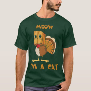 T-shirt Meow I'm A Cat Funny Thanksgiving Turkey Fake Cat