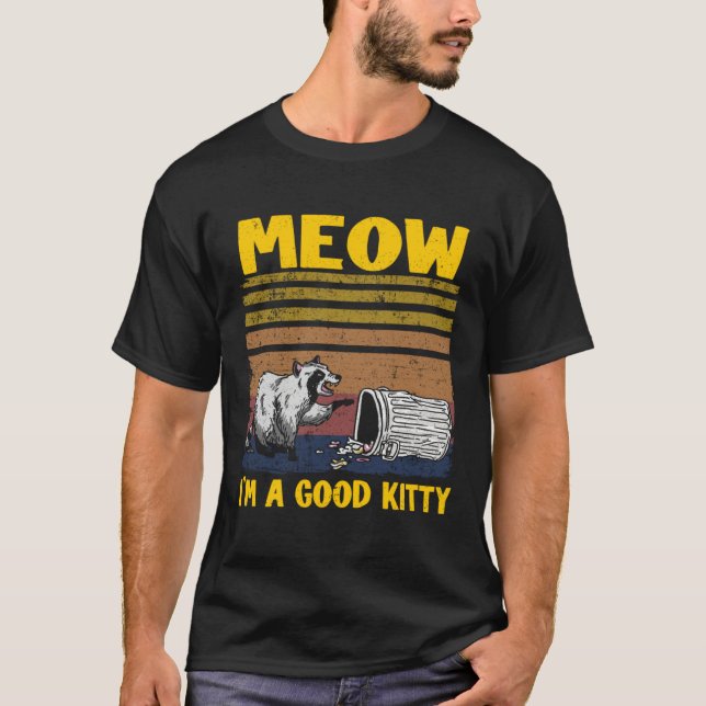 T-shirt Meow I'm A Good Kitty Trash Can Garbage Panda Racc (Devant)